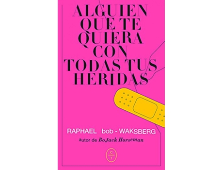 Livro Alguien Que Te Quiera Con Todas Tus Heridas de Raphael Bob-Waksberg (Espanhol)