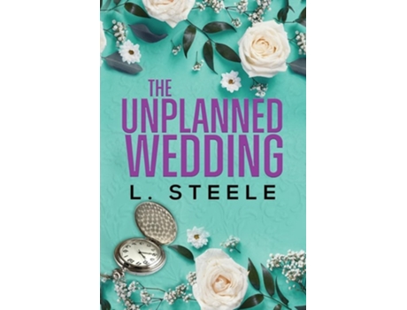 Livro The Unplanned Wedding Knox amp Junes Story. Boss Employee Marriage of Convenience Romance de L Steele (Inglês)