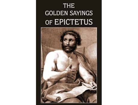 Livro The Golden Sayings Of Epictetus De Epictetus (inglês)