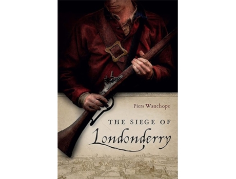 Livro The Siege of Londonderry de Piers Wauchope PhD (Inglês - Capa Dura)