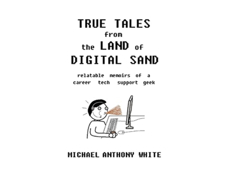 Livro True Tales from the Land of Digital Sand de Michael Anthony White (Inglês)