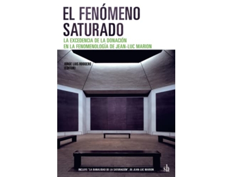 Livro El Fenómeno Saturado. La Excedencia De La Donación En La Fenomenología De Jean-Luc Marion de Jorge Luis Roggero (Português)