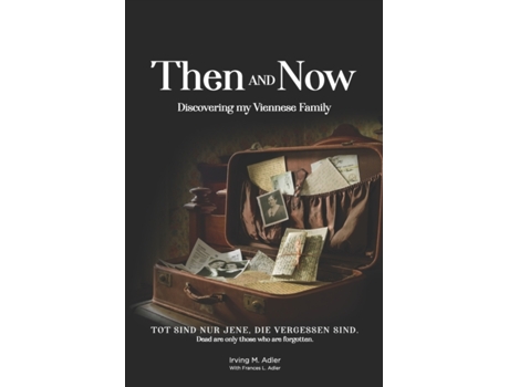 Livro Then and Now: Discovering My Viennese Family Irving Milton Adler, Frances Lea Adler (Inglês)