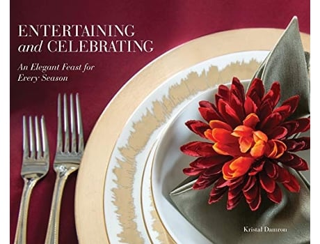 Livro Entertaining and Celebrating An Elegant Feast For Every Season de Kristal Damron (Inglês)