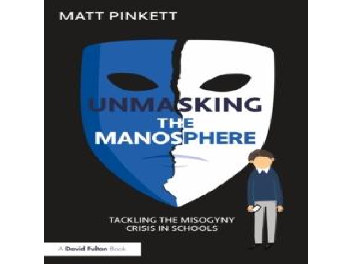 Livro Unmasking the Manosphere Tackling the Misogyny Crisis in Schools de Matt Pinkett (Inglês)