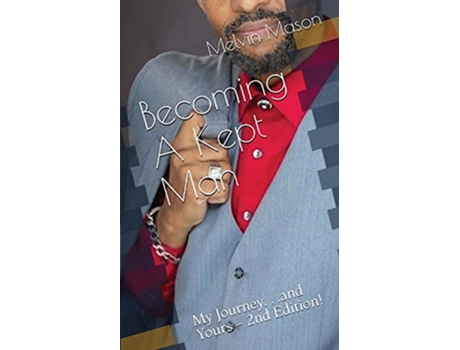 Livro Becoming A Kept Man My Journey and Yours 2nd Edition de Melvin Mason (Inglês)