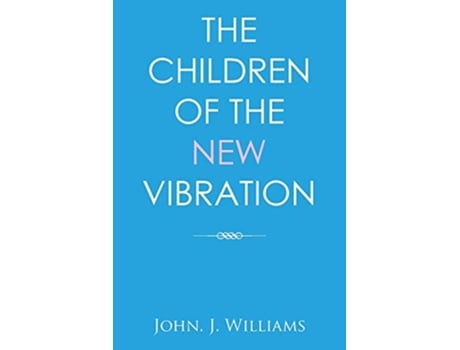 Livro The Children of the New Vibration de John J Williams (Inglês)