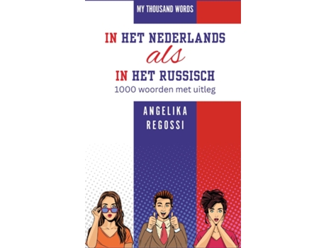 Livro IN HET NEDERLANDS ALS IN HET RUSSISCH 1000 woorden met uitleg ??-?????????? ??? ??-?????? 1000 ???? c ??????????? de Angelika Regossi (Inglês)