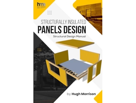 Livro STRUCTURALLY INSULATED PANELS DESIGN Structural Design Manual de Hugh Morrison (Inglês)