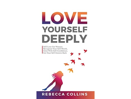 Livro Love Yourself Deeply de Rebecca Collins (Inglês)