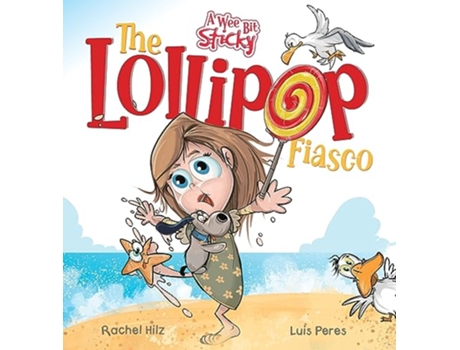 Livro The Lollipop Fiasco A Humorous Rhyming Story for Boys and Girls Ages 48 A Wee Bit Sticky de Rachel Hilz (Inglês - Capa Dura)