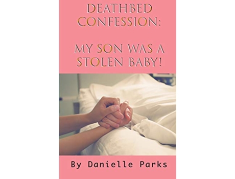 Livro Deathbed Confession My son was a stolen baby de Danielle Parks Danielle Parks (Inglês)