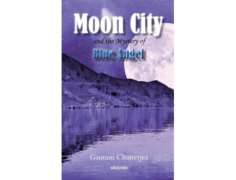Livro Moon City And The Mystery Of Blue Angel De Gautam Chatterjea (inglês)