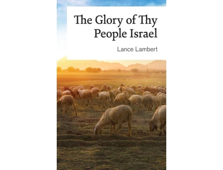 Livro The Glory Of Thy People Israel De Lance Lambert (inglês)