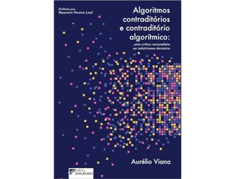 Livro Algoritmos Contraditórios E Contraditório Algorítmico Uma Crítica Racionalista Ao Indutivismo Decisório de Aurélio Viana (Português)