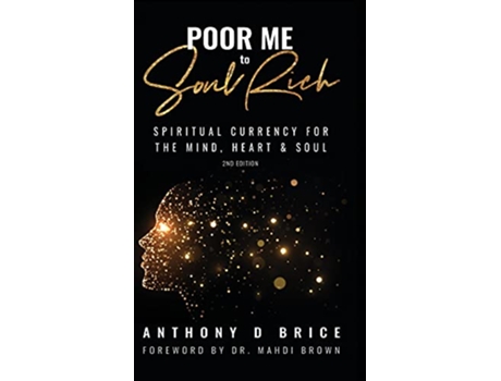 Livro Poor Me to Soul Rich Upgrade Your Mindset to Maximize Your Health Multiply Your Wealth Magnify Your Relationships de Anthony D Brice (Inglês)