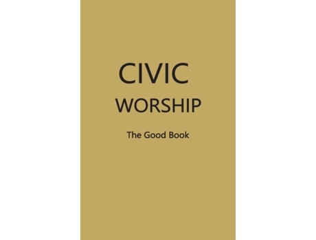 Livro Civic Worship The Good Book De Contributing Editors (inglês)