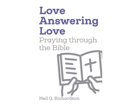 Livro Love Answering Love Praying through the Bible de Neil G Richardson (Inglês)