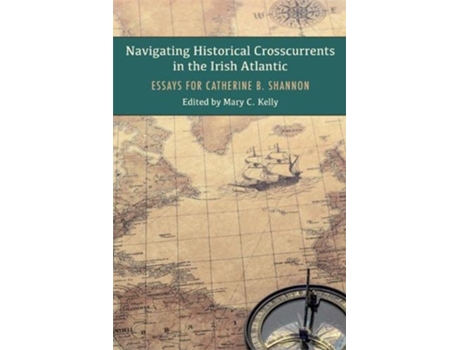 Livro navigating historical crosscurrents in the irish atlantic de edited by mary kelly (inglês)