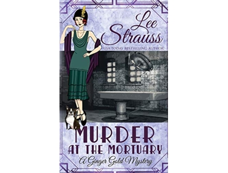 Livro Murder at the Mortuary a cozy historical 1920s mystery Ginger Gold Mystery de Lee Strauss (Inglês)