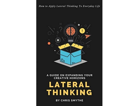 Livro Lateral Thinking How To Apply Lateral Thinking To Everyday Life de Chris Smythe (Inglês)
