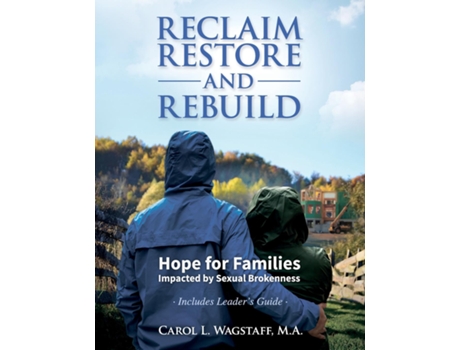 Livro Reclaim, Restore, And Rebuild Hope For Families Impacted By Sexual Brokenness De Ma Carol L Wagstaff (inglês)