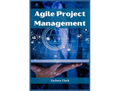 Livro AGILE PROJECT MANAGEMENT Navigating Complexity with Efficiency and Adaptability de Zachary Clark (Inglês)