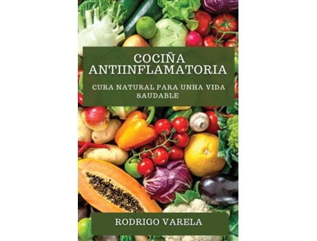 Livro Cociña Antiinflamatoria Cura Natural para unha Vida Saudable de Rodrigo Varela (Inglês)