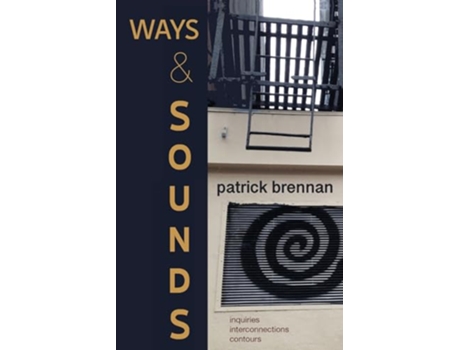 Livro Ways Sounds Inquiries Interconnections Contours de patrick brennan (Inglês)