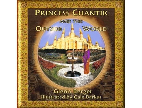 Livro Princess Chantik and the Outside World Glenn Berger (Inglês)