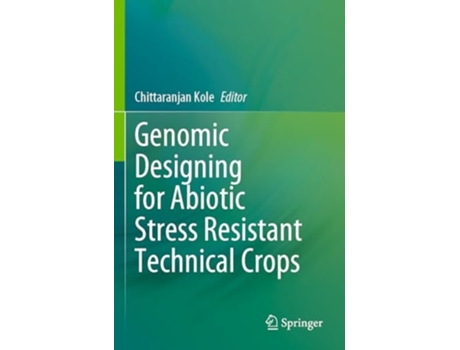 Livro Genomic Designing for Abiotic Stress Resistant Technical Crops de Chittaranjan Kole (Inglês)