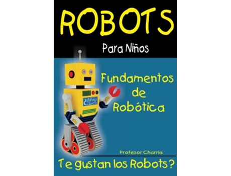 Livro Fundamentos de Robotica Diversion para Grandes y Chicos Robots para Niños Spanish Edition de Profesor Charria (Espanhol)