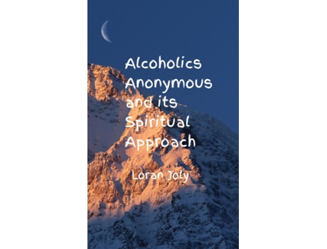 Livro Alcoholics Anonymous and its Spiritual Approach de Loran Joly (Inglês)