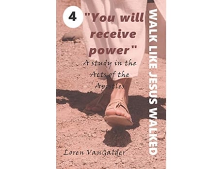 Livro You will receive power A study in the Acts of the Apostles Walk like Jesus walked de Loren VanGalder (Inglês)