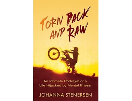 Livro Torn Back And Raw An Intimate Portrayal Of A Life Hijacked By Mental Illness De Johanna Stenersen (inglês)