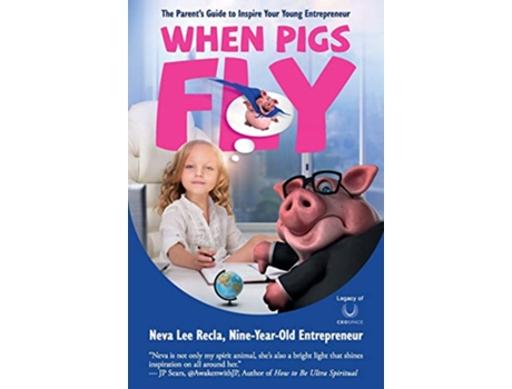 Livro When Pigs Fly The Parents Guide to Inspire Your Young Entrepreneur de Neva Lee Recla (Inglês)