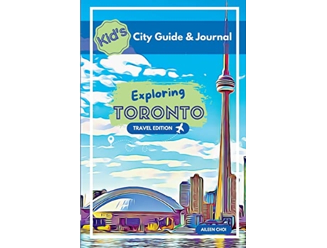 Livro Kids City Guide Journal Exploring Toronto Travel Edition Kids City Guide Journals de Aileen Choi (Inglês)