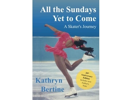 Livro All The Sundays Yet To Come A Skaters Journey De Kathryn Bertine (inglês)
