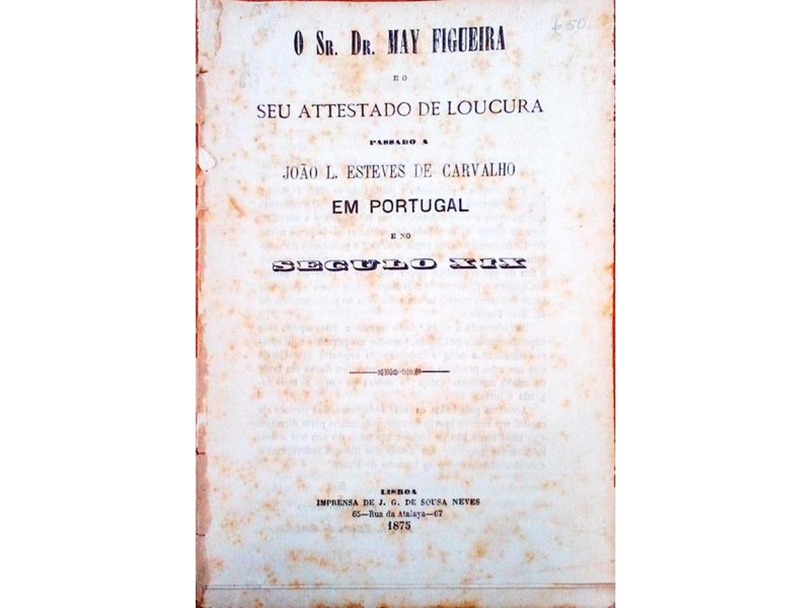 Livro O Sr. Dr. May Figueira E O Seu Attestado De Loucura Passado A... Em Portugal E No Século Xix. (Português)
