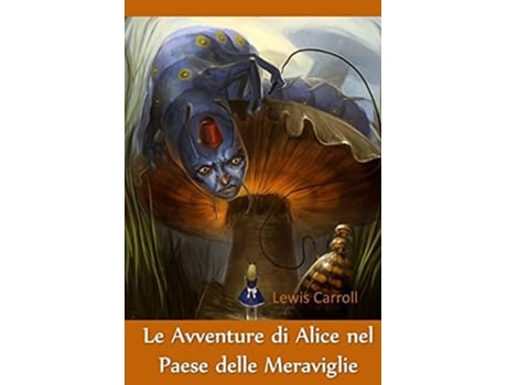Livro Le Avventure Di Alice Nel Paese Delle Meraviglie Alices Adventures In Wonderland, Italian Edition De Lewis Carroll (italiano)