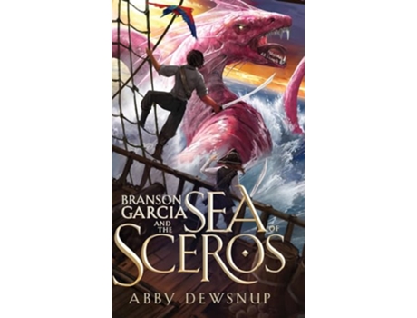 Livro Branson Garcia and the Sea of Sceros The Branson Garcia Trilogy de Abby Dewsnup (Inglês)