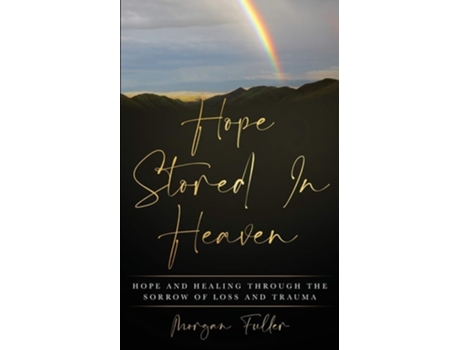 Livro Hope Stored In Heaven De Morgan Fuller (inglês)