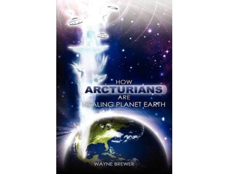 Livro How Arcturians Are Healing Planet Earth One Soul Or Millions At A Time de Mr Wayne D Brewer (Inglês)