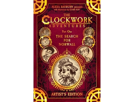 Livro The Clockwork Adventures Part One, The Search for Norwall The Artists Edition de Alexa Rayburn (Inglês)