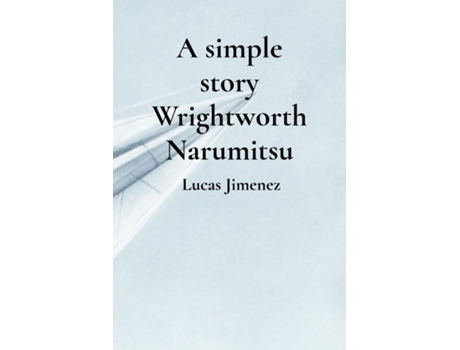 Livro A simple story Wrightworth Narumitsu de Lucas Jimenez (Inglês)