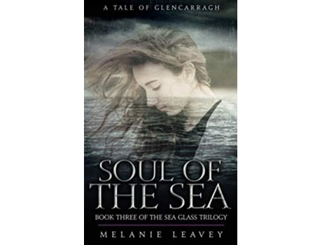 Livro Soul of The Sea Book Three of the Sea Glass Trilogy Tales of Glencarragh de Melanie Leavey (Inglês)