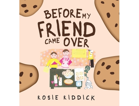 Livro Before My Friend Came Over de Rosie Riddick (Inglês)