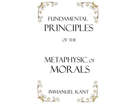 Livro Fundamental Principles of the Metaphysic of Morals de Immanuel Kant (Inglês - Capa Dura)