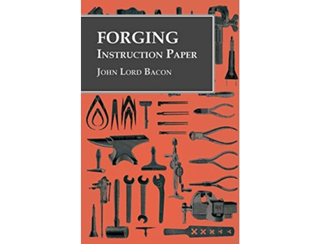 Livro Forging Instruction Paper de John Lord Bacon (Inglês)