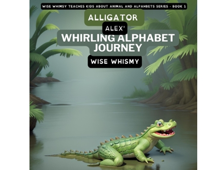 Livro Alligator Alexs Whirling Alphabet Journey de Wise Whismy (Inglês)